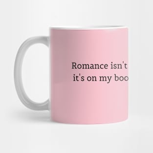 Romance isn't dead... Mug